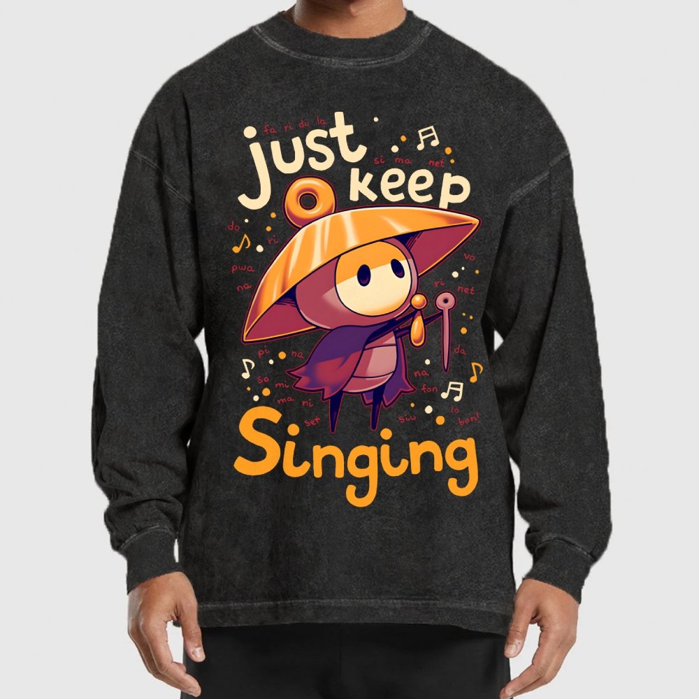 Just keep singing Washed Long Sleeve Tee