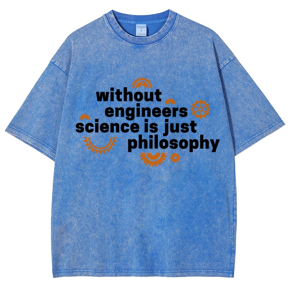 Without Engineers Science Is Just Philosophy Vintage Distressed T-shirt