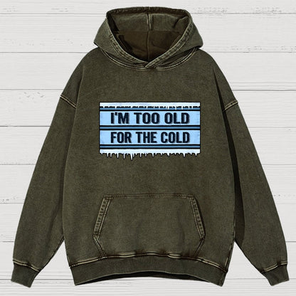 Too Old For The Cold Vintage Distressed Hoodie