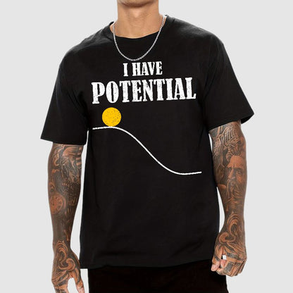 I Have Potential Energy Funny Physics Geek T-Shirt