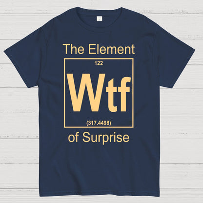 WTF The Element Of Surprise Geek T-Shirt