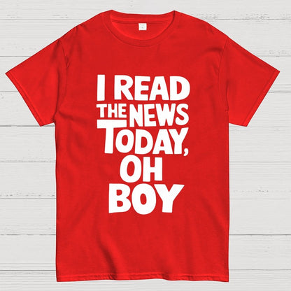 I Read The News Today (Oh Boy) Unisex Geek T-Shirt