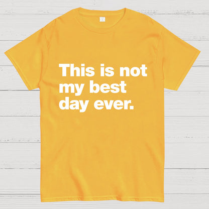 This Is Not My Best Day Ever Geeky T-Shirt