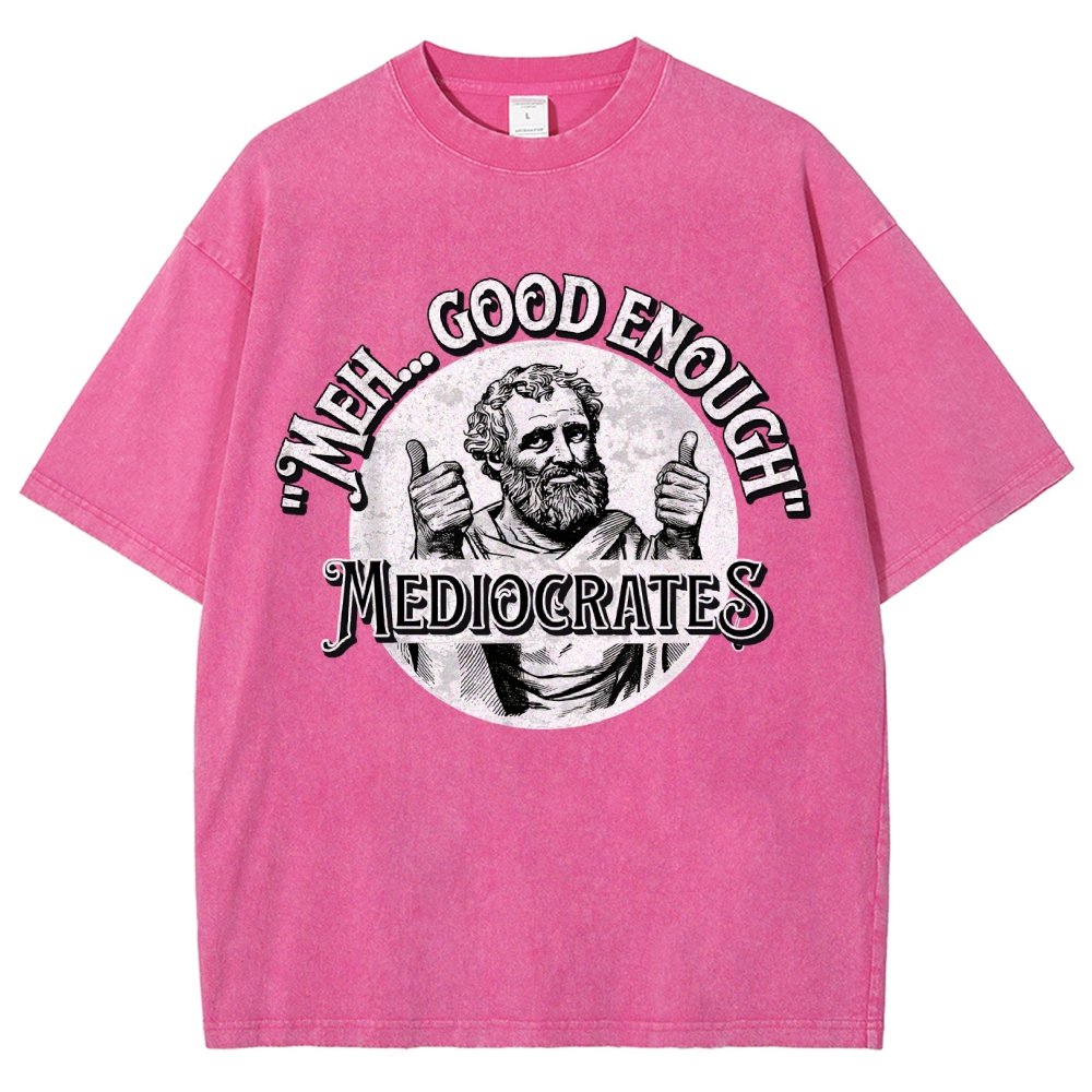 Mediocrates eh Good Enough  Vintage Distressed T-shirt