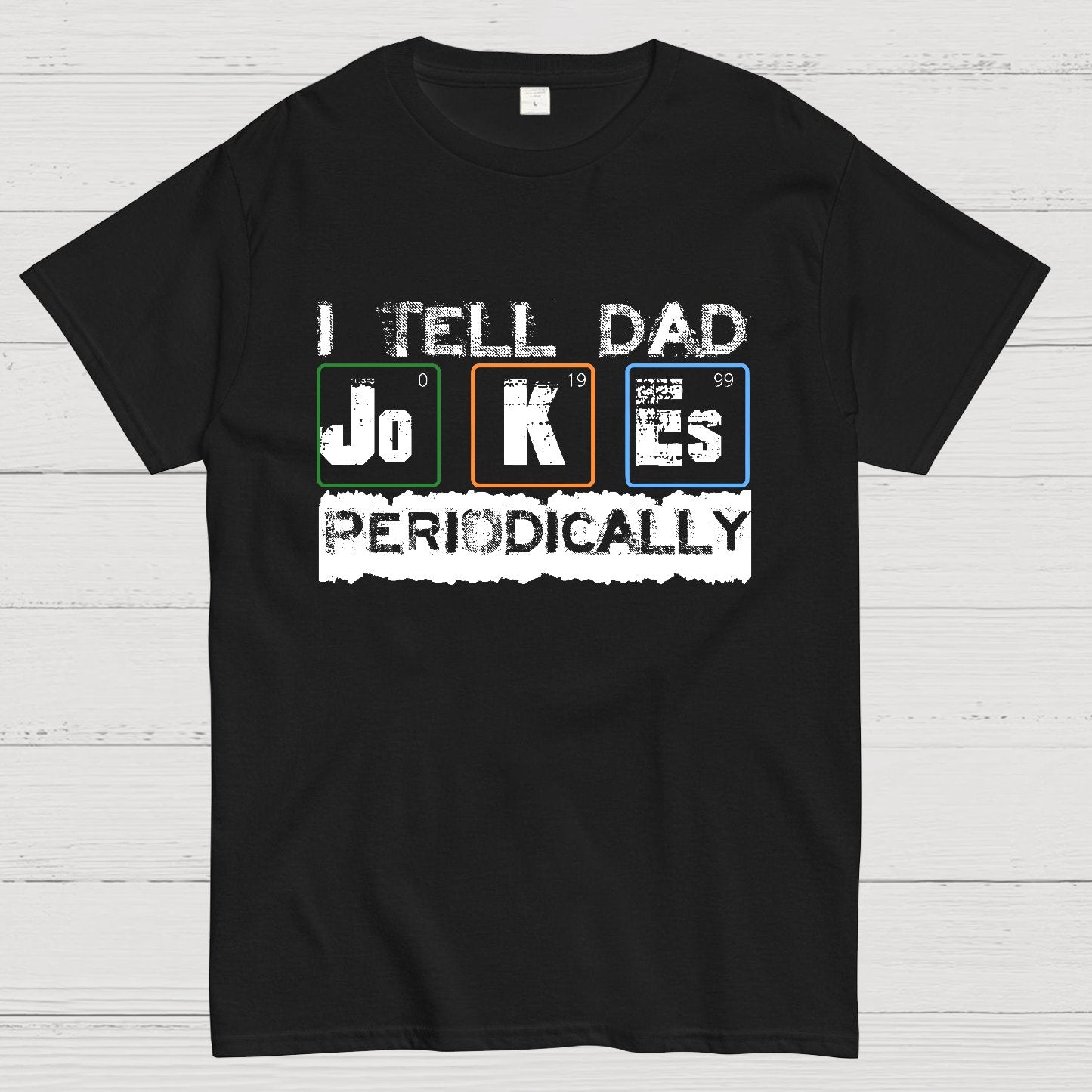 I Tell Dad Jokes Periodically Science Fathers Day Geek T-Shirt