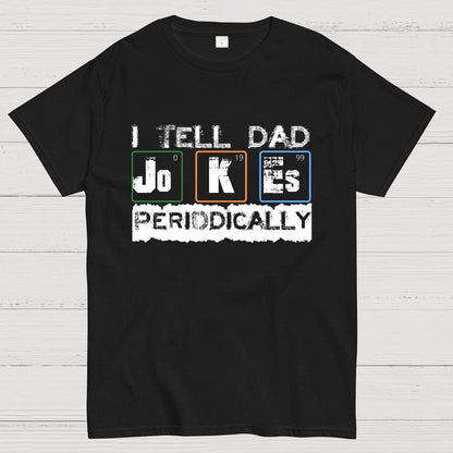 I Tell Dad Jokes Periodically Science Fathers Day Geek T-Shirt