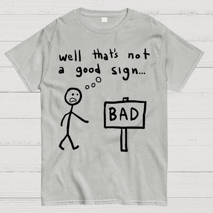 Not A Good Sign Geek T-Shirt