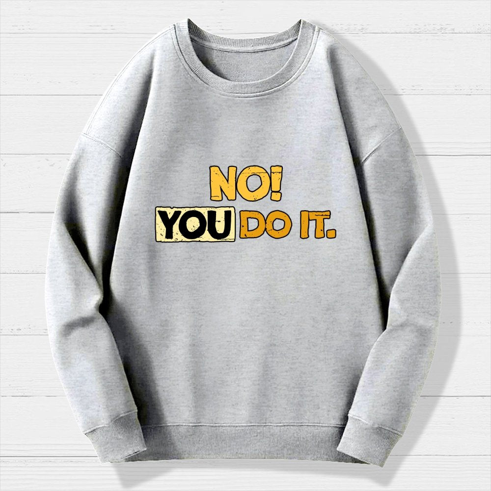 No! You Do it! Geek Cotton Sweatshirt