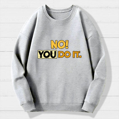 No! You Do it! Geek Cotton Sweatshirt