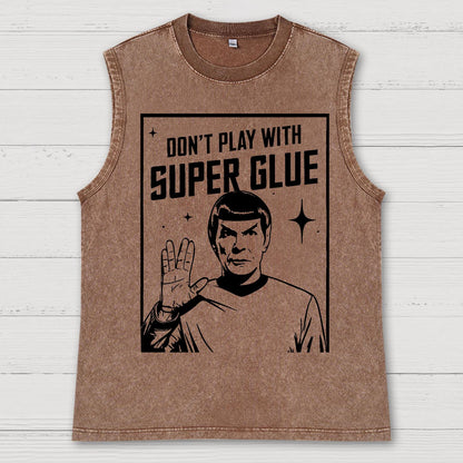 Don't Play With Superglue Vintage Distressed Washed Tank