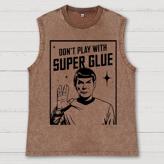 Don't Play With Superglue Vintage Distressed Washed Tank