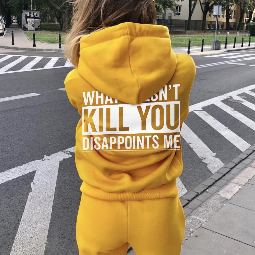 What Doesn't Kill You Disappoints Me Printed Back Cotton Hoodie