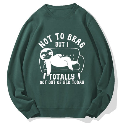 Not To Brag Funny Sloth Sarcastic Saying Witty Clever Humor Sloth Geek Cotton Sweatshirt