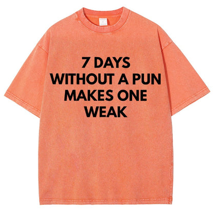 7 Days Without A Pun Makes One Weak Vintage Distressed T-shirt