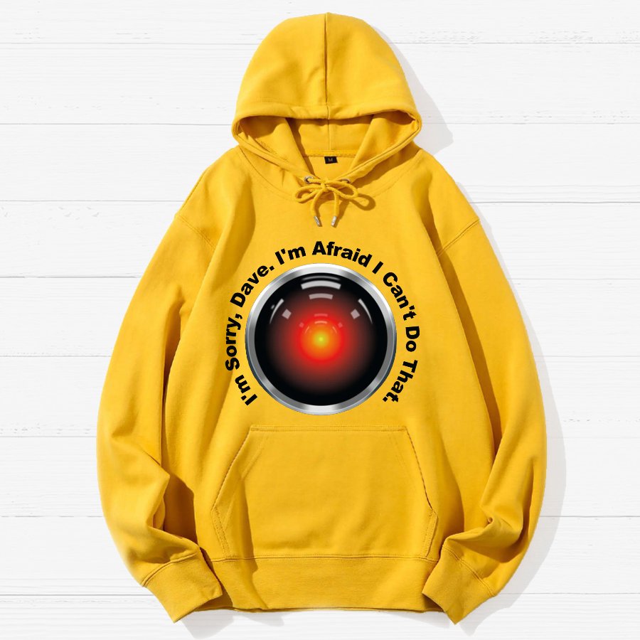 HAL Sorry Dave Quote  I‘m Afraid I Can't Do That Geek Cotton Hoodie