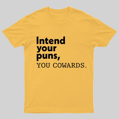 Intend Your Puns You Cowards Geeky T-Shirt