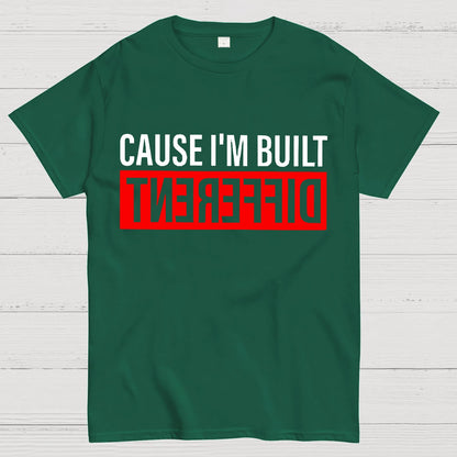 Cause I'm Built Different Geek T-Shirt