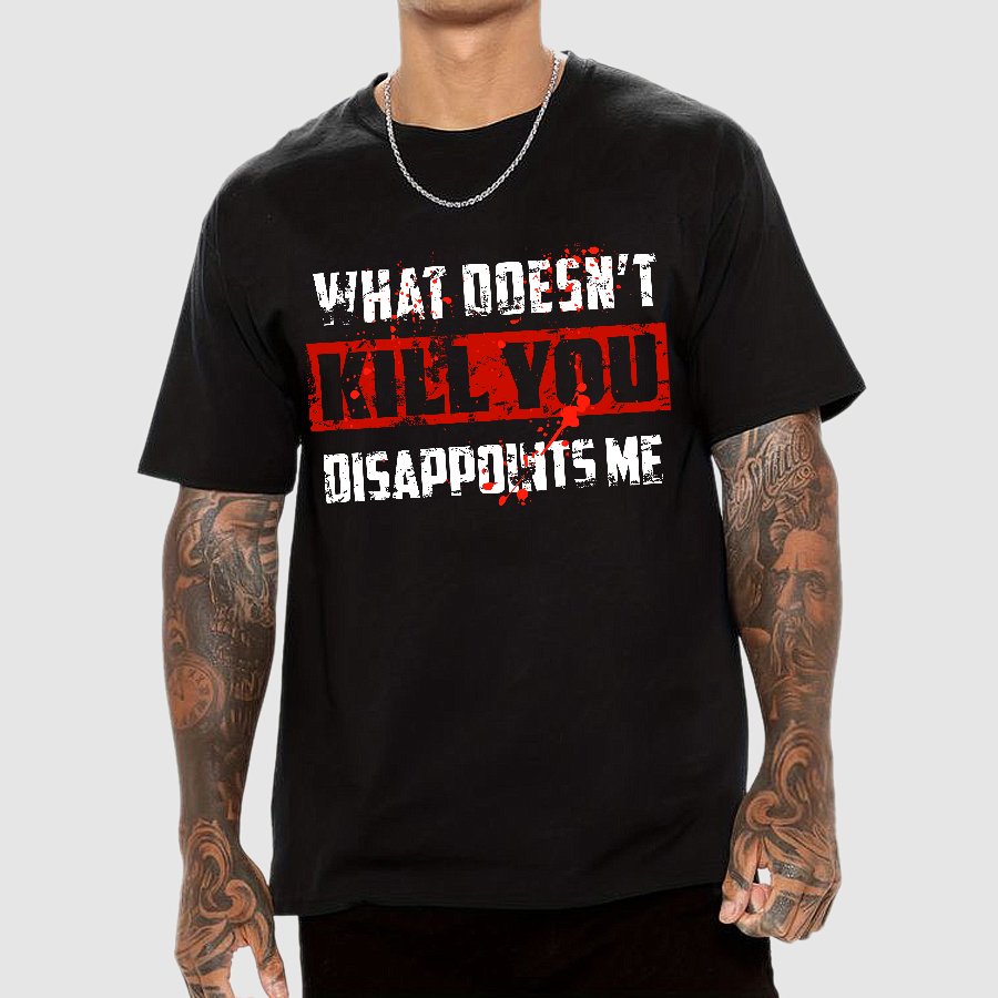 What Doesn't Kill You Disappoints Me Geek T-Shirt