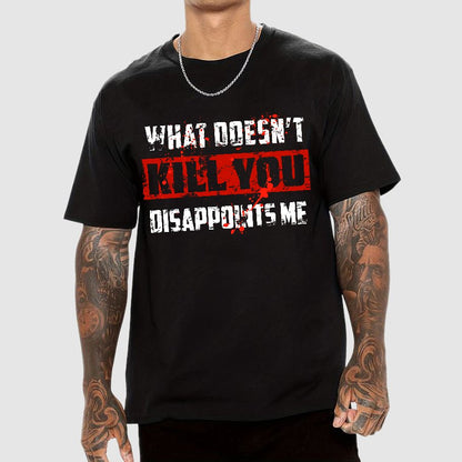 What Doesn't Kill You Disappoints Me Geek T-Shirt