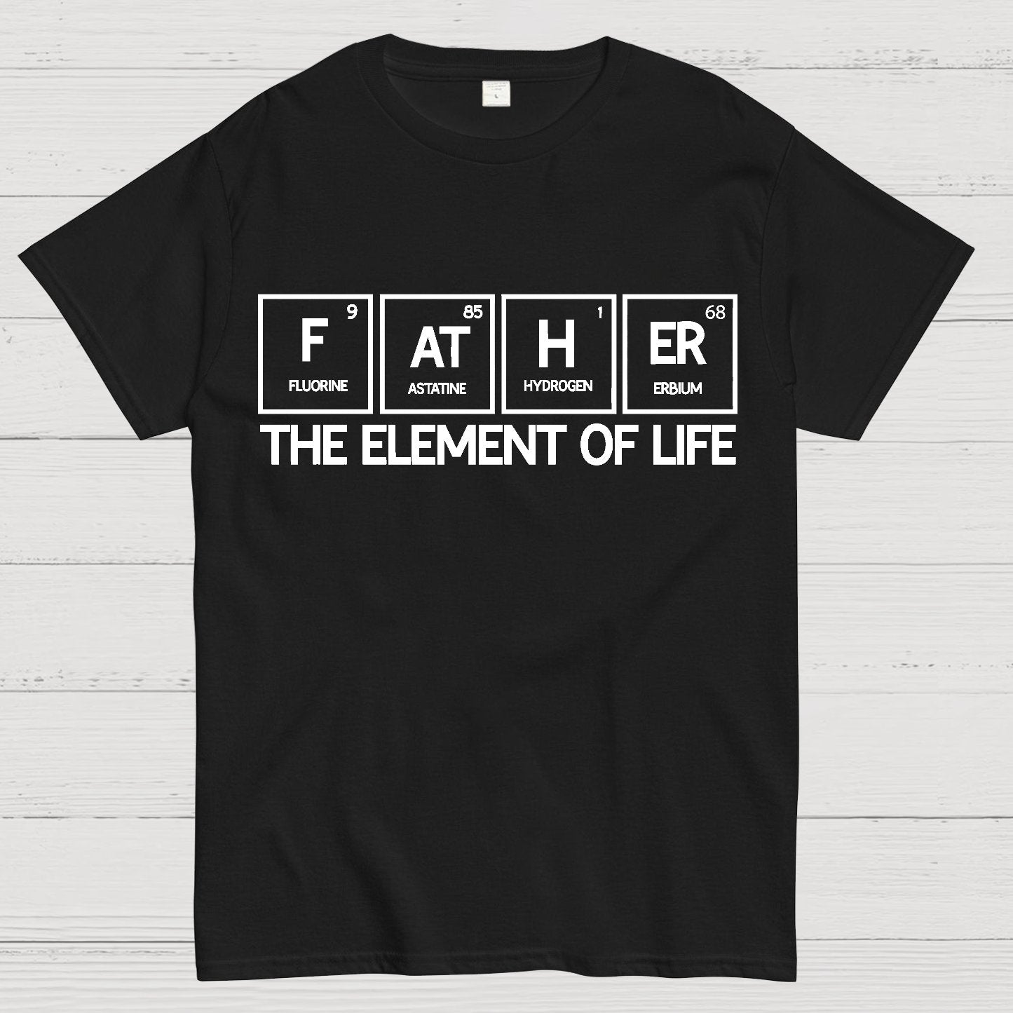 Father The Element Of Life Geek T-Shirt