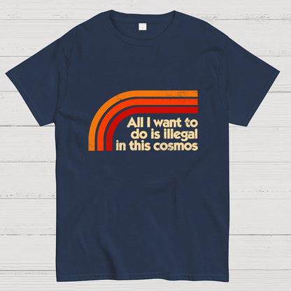 All I Want To Do Is Illegal Geek T-Shirt