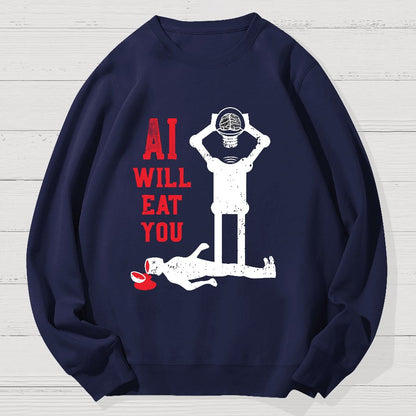 AI Will Eat You Geek Cotton Sweatshirt