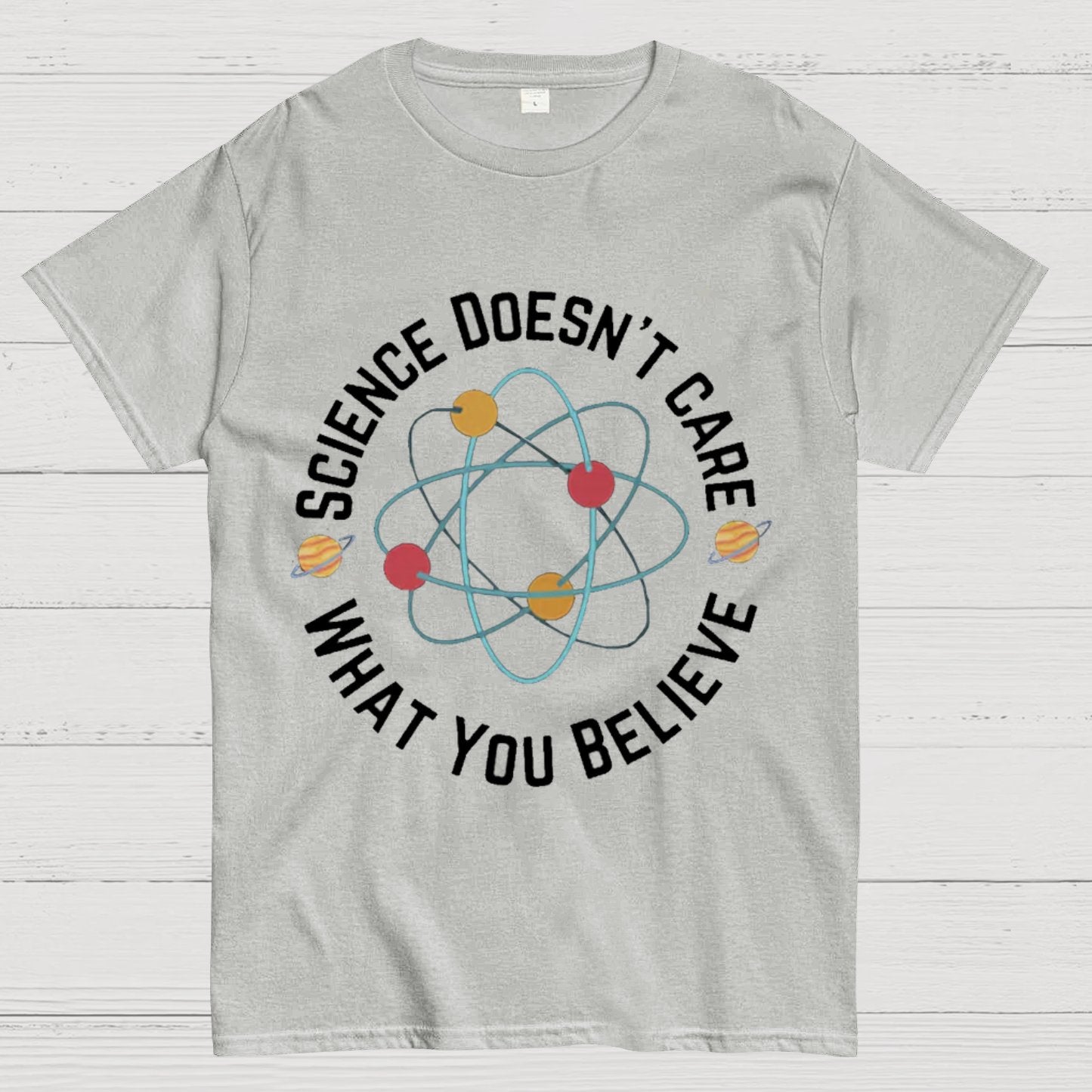 Science doesn't care what you believe Geeky T-Shirt
