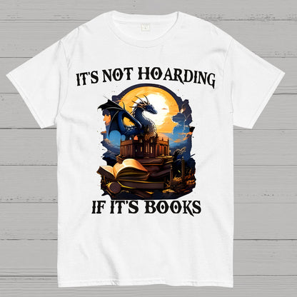 It's Not Hoarding If It's Books Geek T-Shirt