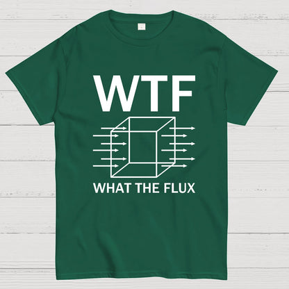 WTF - What The Flux | Funny  Geek T-Shirt