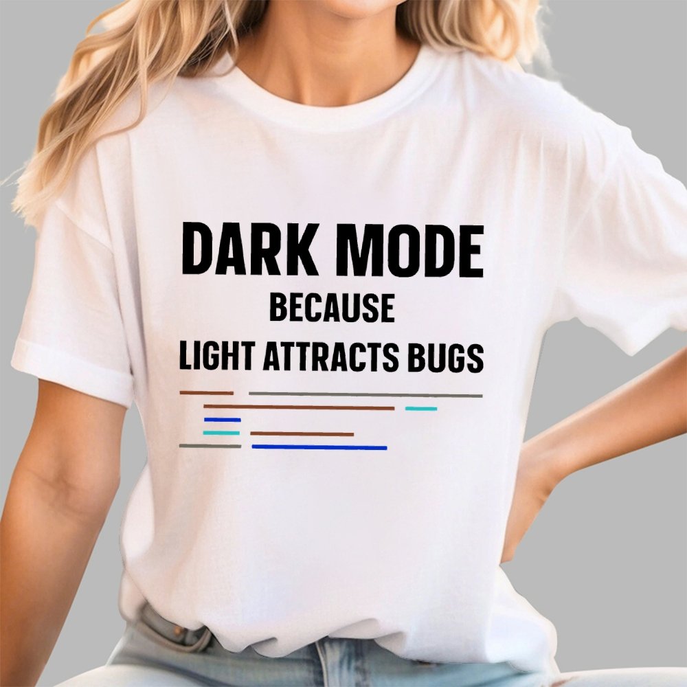 Dark Mode Because Light Attracts Bugs Unisex Geek T-Shirt