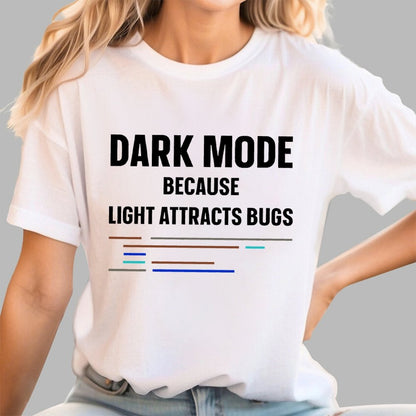 Dark Mode Because Light Attracts Bugs Unisex Geek T-Shirt