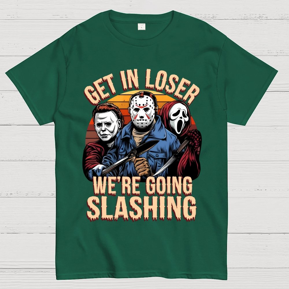 Halloween Get In Loser We're Going Slashing Unisex Geek T-Shirt