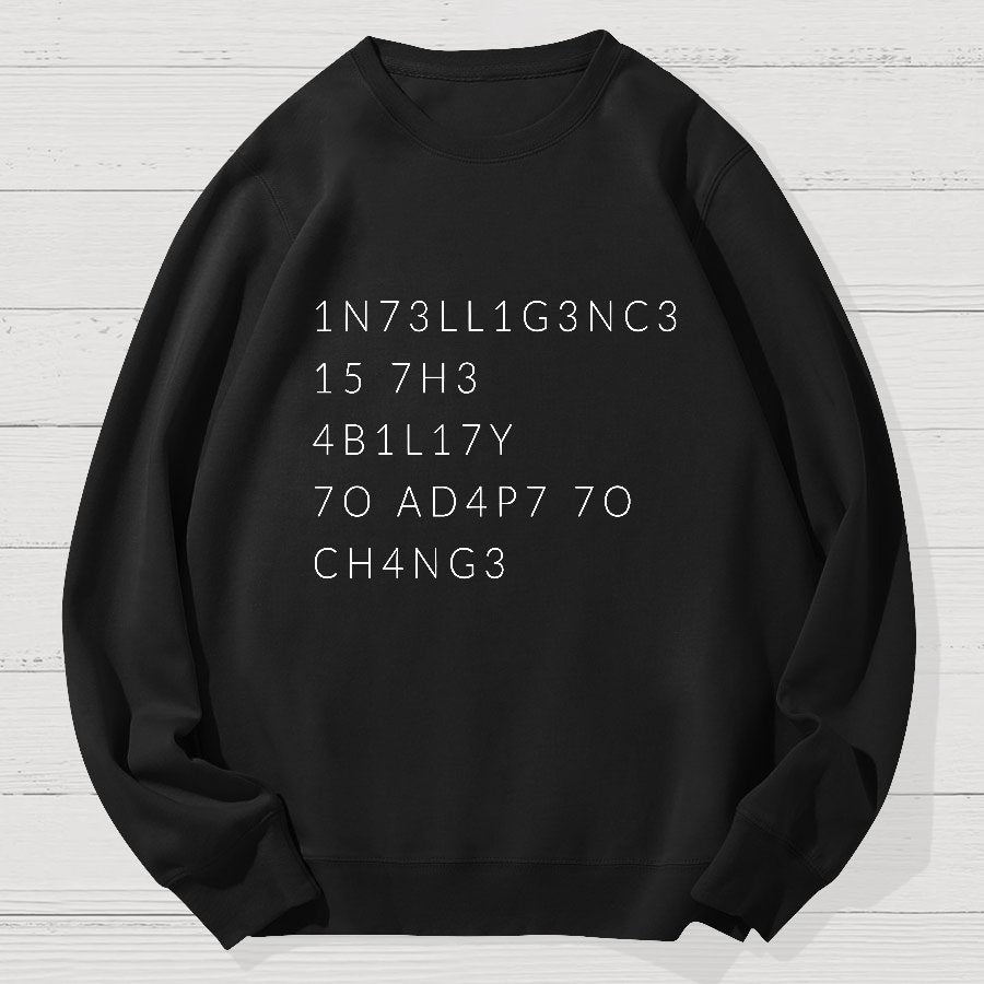 Intelligence Is The Ability To Adapt To Change Geek Cotton Sweatshirt