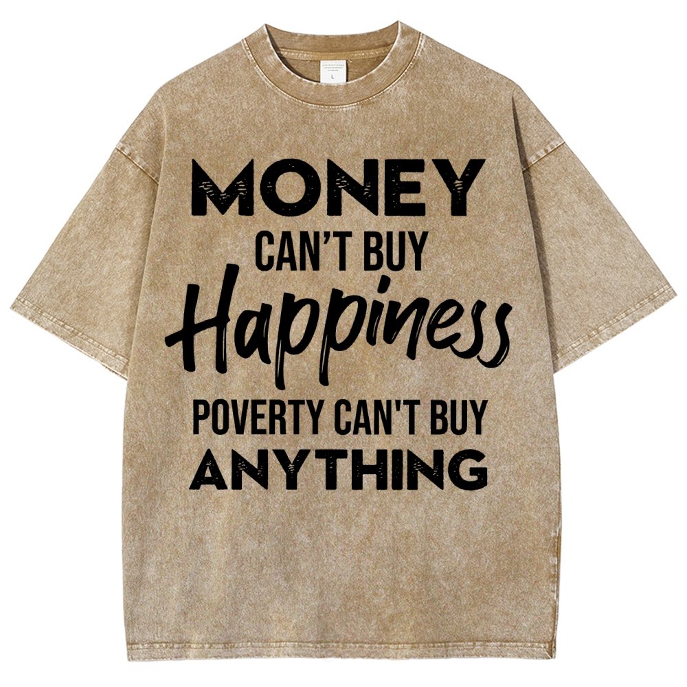 Money Can't Buy Happiness - Poverty Can't Buy Anything Vintage Distressed T-shirt