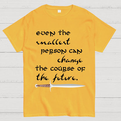 Even the smallest person can alter the path of the future Geek T-Shirt