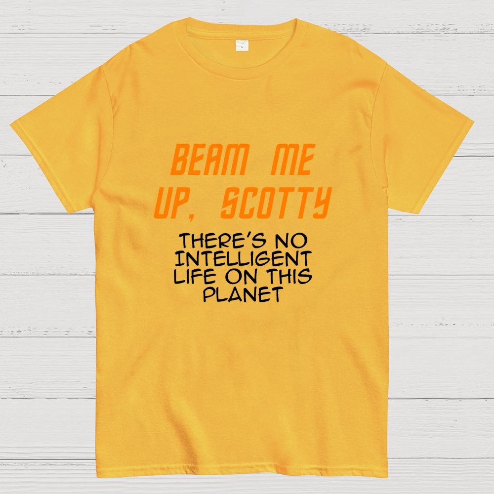 Beam Me Up Buddy There's No Intelligent Life On This Planet Geek T-Shirt