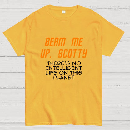 Beam Me Up Buddy There's No Intelligent Life On This Planet Geek T-Shirt