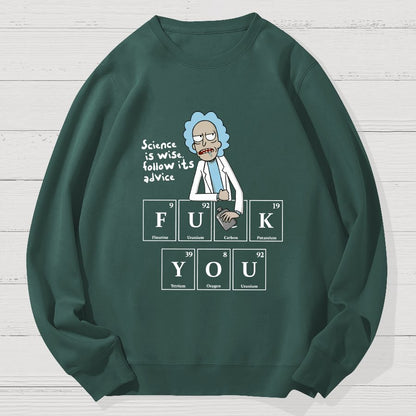 Science Is Wise Follow It's Advice  Geek Cotton Sweatshirt