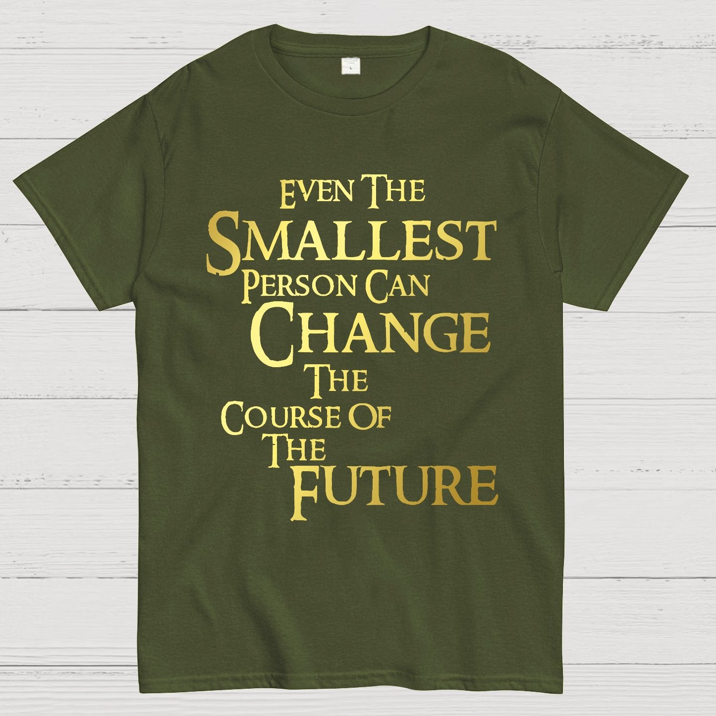 Even the smallest person can change the course of the future Geek T-Shirt