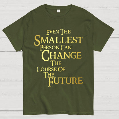 Even the smallest person can change the course of the future Geek T-Shirt