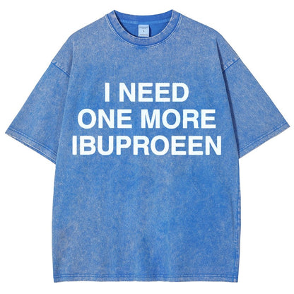 I Need One More Ibuprofen Vintage Distressed T-shirt
