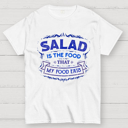 Salad Is The Food That My Food Eats Geek T-Shirt