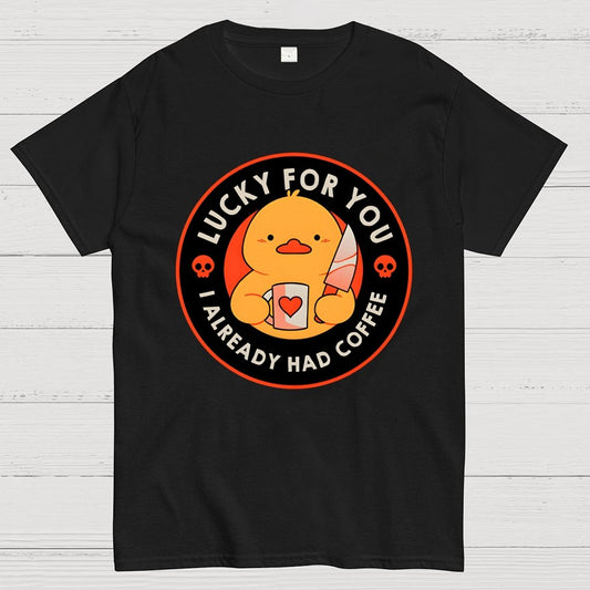 Lucky For You I Already Had Coffee Geek T-Shirt