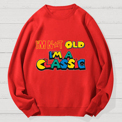I'm Not Old I'm A Classic Geek Cotton Sweatshirt