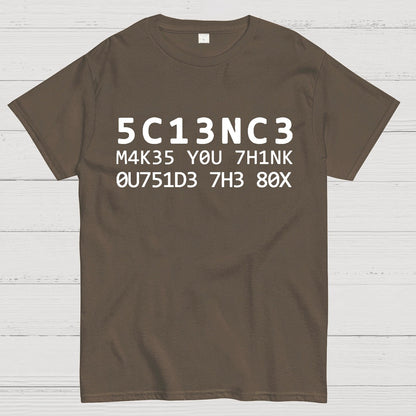 Funny Word 5C13NC3 M4K35 YOU 7H1NK Geek T-Shirt