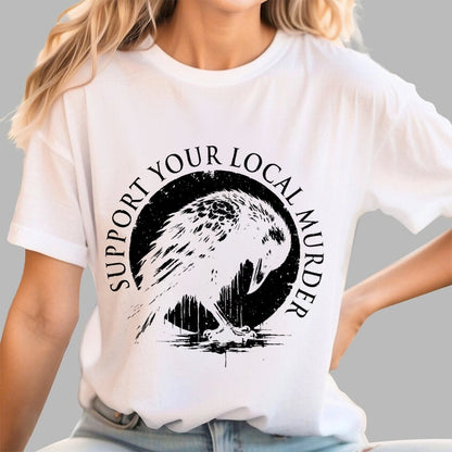Support Your Local Murder  Geek T-Shirt