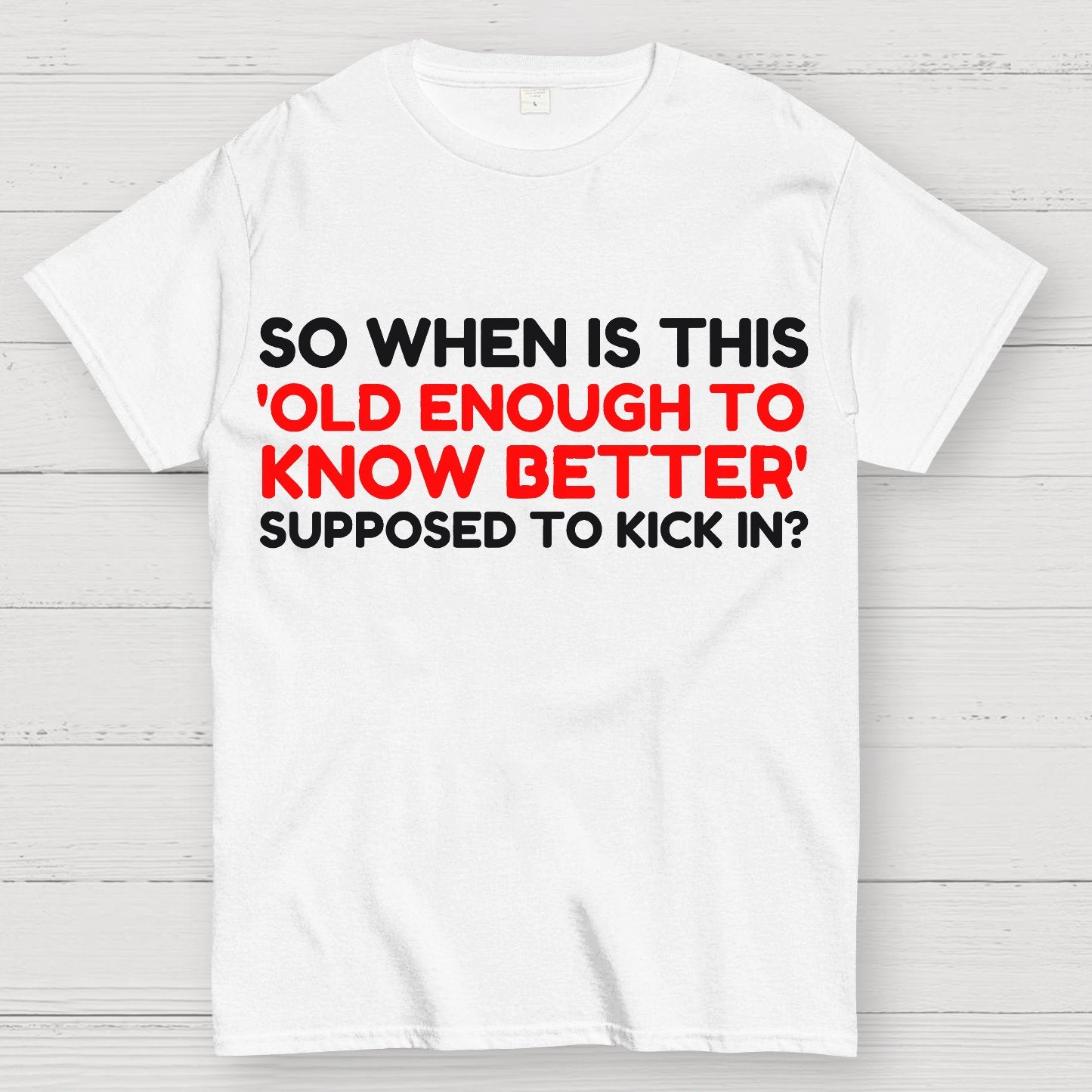 Old Enough To Know Better Geek T-Shirt