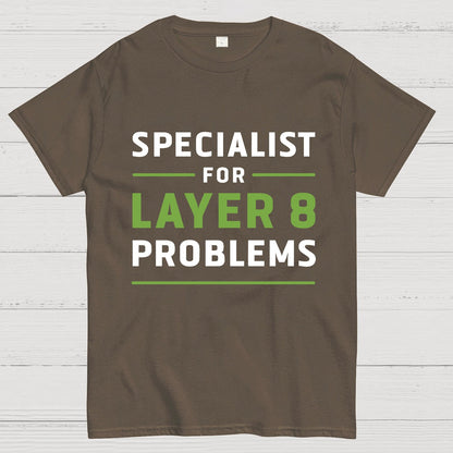 Specialist for Layer 8 Problems Geeky T-Shirt