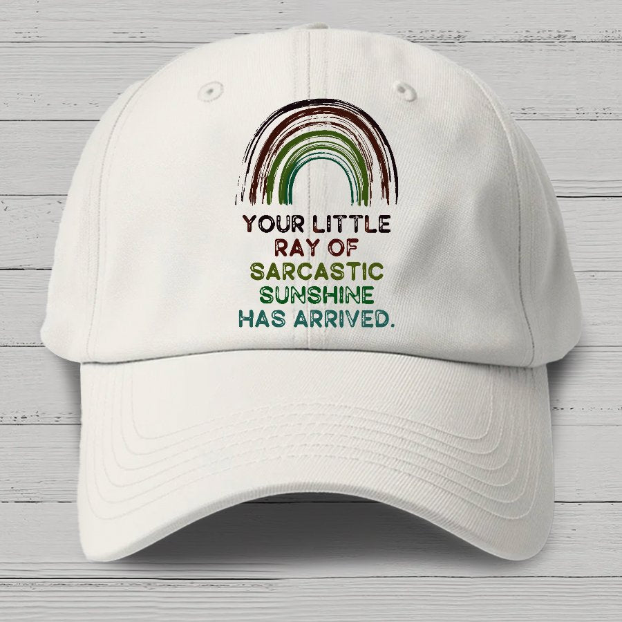 Your Little Ray of Sarcastic Sunshine Has Arrived Cotton Hat