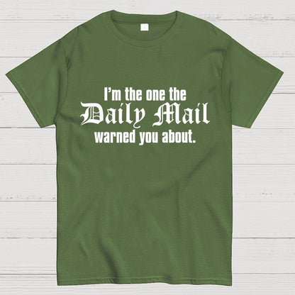 I'm The One The Daily Mail Warned You About Geek T-Shirt